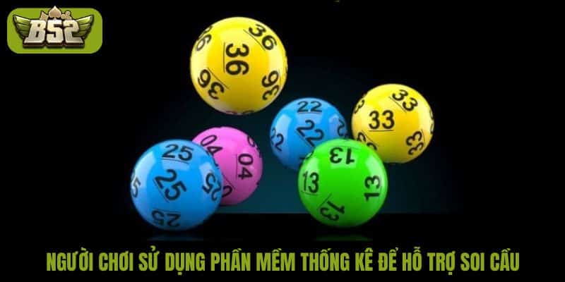 Người chơi sử dụng phần mềm thống kê để hỗ trợ soi cầu