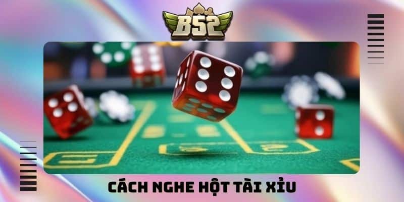 Cách nghe hột tài xỉu